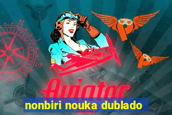 nonbiri nouka dublado